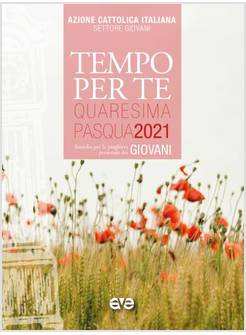 TEMPO PER TE. QUARESIMA E PASQUA 2021 PER GIOVANI