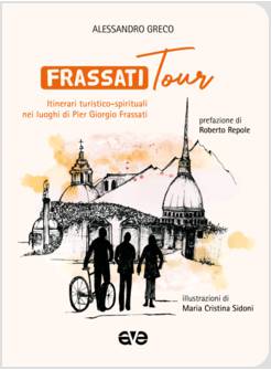 FRASSATI TOUR ITINERARI TURISTICO SPIRITUALI NEI LUOGHI DI PIER GIORGIO