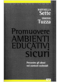PROMUOVERE AMBIENTI EDUCATIVI SICURI.PREVENIRE GLI ABUSI NEI CONTESTI ECCLESIALI