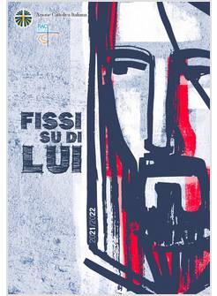 FISSI SU DI LUI TESTO PERSONALE UNITARIO 2021-2022 ANNO LITURGICO CICLO C