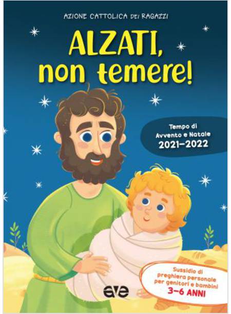 ALZATI, NON TEMERE! AVVENTO TEMPO DI AVVENTO E NATALE 2021-2022 3-6 ANNI