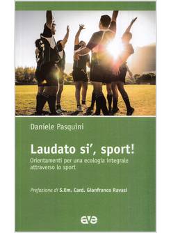 LAUDATO SI', SPORT! ORIENTAMENTI PER UNA ECOLOGIA INTEGRALE ATTRAVERSO LO SPORT