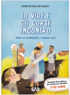 LO VIDE E GLI CORSE INCONTRO QUARESIMA E PASQUA 2022 SUSSIDIO BAMBINI 7-10 ANNI 