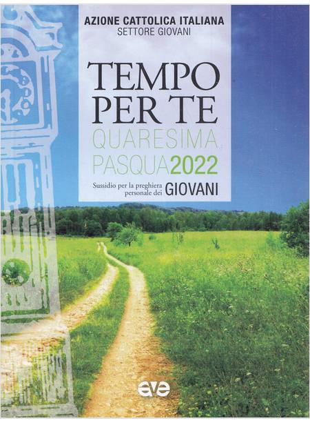 TEMPO PER TE QUARESIMA PASQUA 2022 SUSSIDIO PER LA PREGHIERA PERSONALE GIOVANI