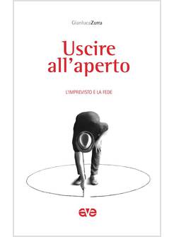 USCIRE ALL'APERTO L'IMPREVISTO E LA FEDE