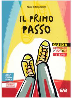 IL PRIMO PASSO GUIDA EDUCATORI GIOVANISSIMI 2022/23 15/18 ANNI