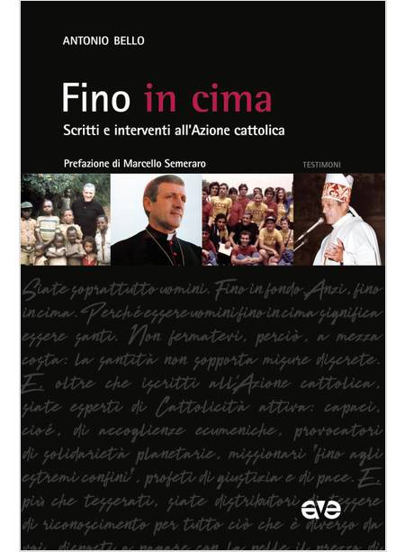 FINO IN CIMA SCRITTI E INTERVENTI DI MONS. ANTONIO BELLO ALL'AZIONE CATTOLICA