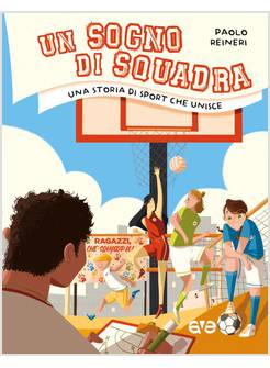 UN SOGNO DI SQUADRA UNA STORIA DI SPORT CHE UNISCE