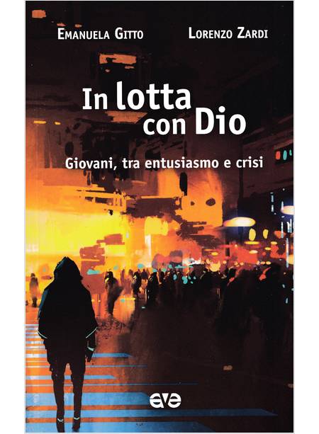 IN LOTTA CON DIO GIOVANI TRA ENTUSIASMO E CRISI