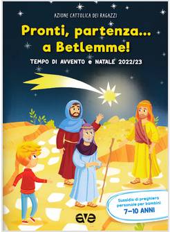 PRONTI, PARTENZA A BETLEMME! TEMPO DI AVVENTO E NATALE 2022 7-10 ANNI