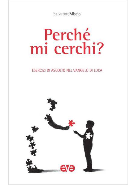 PERCHE' MI CERCHI? ESERCIZI DI ASCOLTO NEL VANGELO DI LUCA