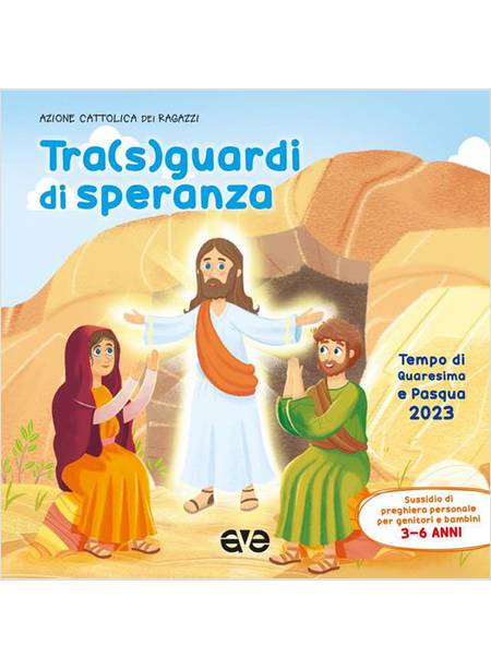 TRA SGUARDI DI SPERANZA QUARESIMA E PASQUA 2023 3-4 ANNI