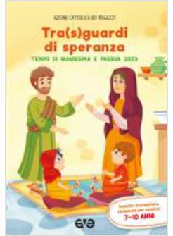 TRA SGUARDI DI SPERANZA QUARESIMA E PASQUA 2023 BAMBINI 7-10 ANNI