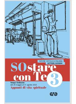 SOSTARE CON TE. 3 GIOVANI TEMPO ORDINARIO 29 MAGGIO 31 AGOSTO 2023