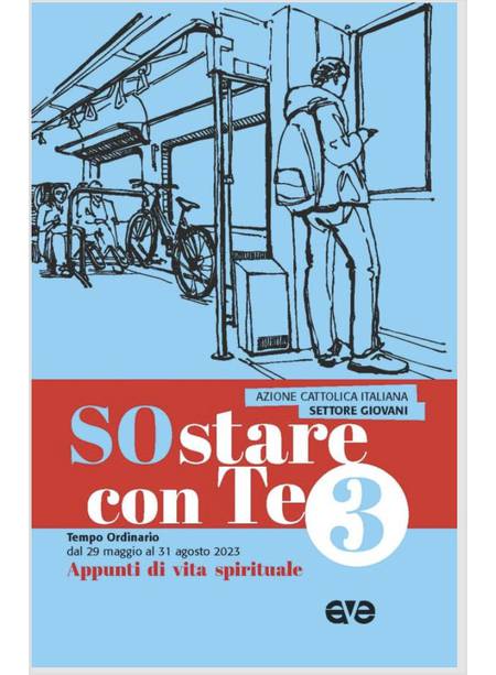 SOSTARE CON TE. 3 GIOVANI TEMPO ORDINARIO 29 MAGGIO 31 AGOSTO 2023