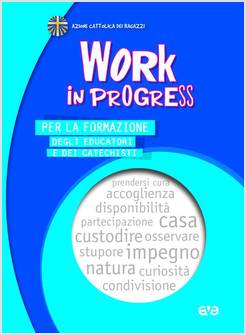 WORK IN PROGRESS PER LA FORMAZIONE DEGLI EDUCATORI E DEI CATECHISTI 2023/2024