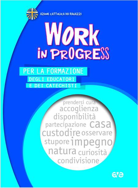 WORK IN PROGRESS PER LA FORMAZIONE DEGLI EDUCATORI E DEI CATECHISTI 2023/2024
