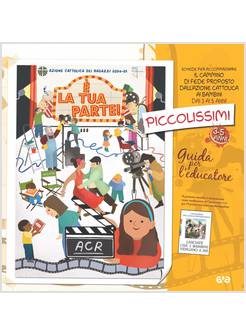 E'LA TUA PARTE!  GUIDA PER L'EDUCATORE PICCOLISSIMI 3-5 ANNI 
