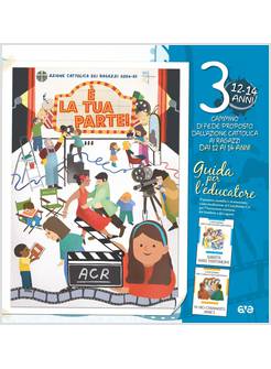 E' LA TUA PARTE! GUIDA PER L'EDUCATORE VOL. 3 RAGAZZI 12-14 ANNI 