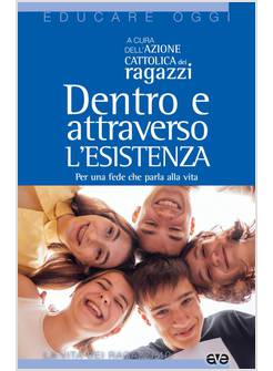 DENTRO E ATTRAVERSO L'ESISTENZA FEDE PARLA ALLA VITA
