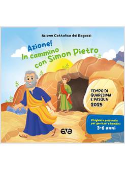 AZIONE! IN CAMMINO CON SIMON PIETRO TEMPO DI QUARESIMA E PASQUA 3-6 ANNI