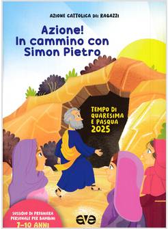 AZIONE! IN CAMMINO CON SIMON PIETRO TEMPO DI QUARESIMA E PASQUA 7-10 ANNI