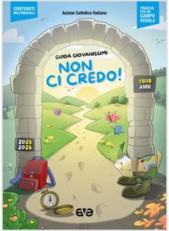 NON CI CREDO! GUIDA EDUCATORI GIOVANISSIMI 15-18 ANNI