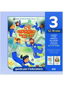 C'E' SPAZIO PER TE! VOL. 3 GUIDA 12-14 ANNI