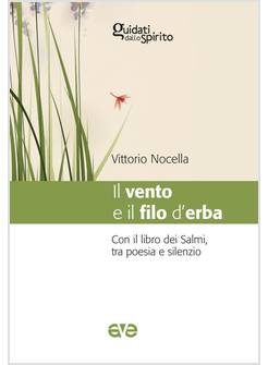 VENTO E IL FILO D'ERBA. LIBRO DEI SALMI