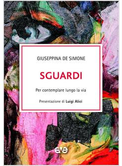 SGUARDI. PER CONTEMPLARE LUNGO LA VIA