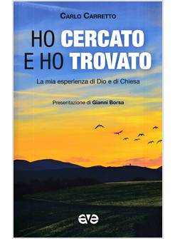 HO CERCATO E HO TROVATO LA MIA ESPERIENZA DI DIO E DI CHIESA