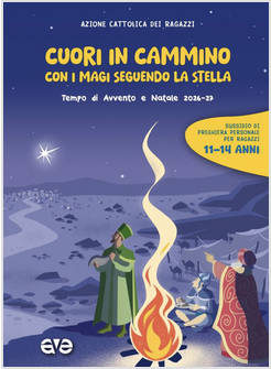 CUORI IN CAMMINO CON I MAGI SEGUENDO LA STELLA 11-14 ANNI 