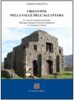 BIZANTINI NELLA VALLE DELL'ALCANTARA. LE CUBE DI CASTIGLIONE DI SICILIA, MALVAGN