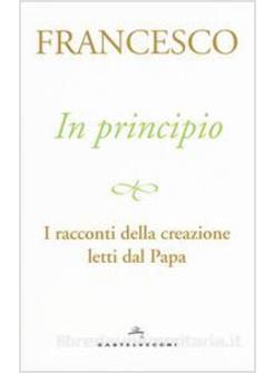 IN PRINCIPIO. I RACCONTI DELLA CREAZIONE LETTI DAL PAPA