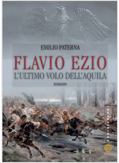 FLAVIO EZIO. L'ULTIMO VOLO DELL'AQUILA