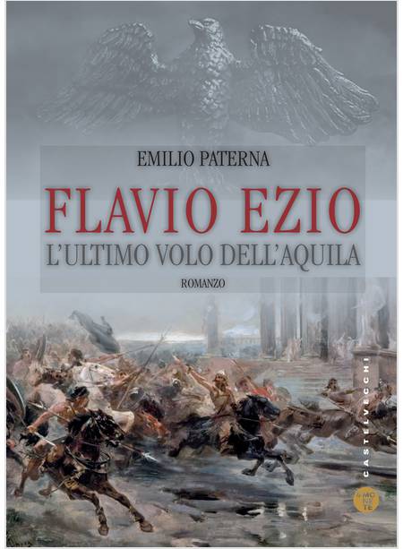 FLAVIO EZIO. L'ULTIMO VOLO DELL'AQUILA