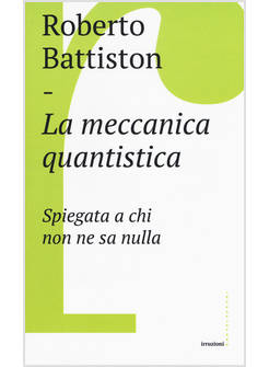 MECCANICA QUANTISTICA. SPIEGATA A CHI NON NE SA NULLA (LA)