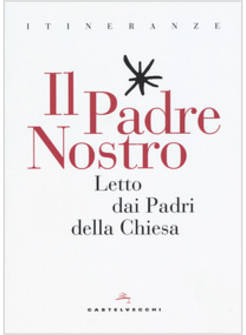 IL PADRE NOSTRO. LETTO DAI PADRI DELLA CHIESA 