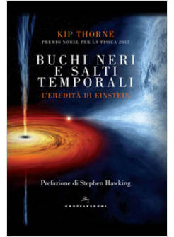 BUCHI NERI E SALTI TEMPORALI. L'EREDITA' DI EINSTEIN