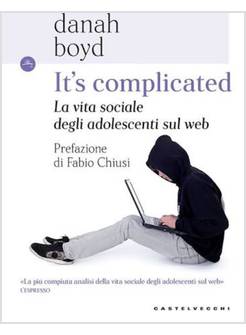 IT'S COMPLICATED. LA VITA SOCIALE DEGLI ADOLESCENTI SUL WEB