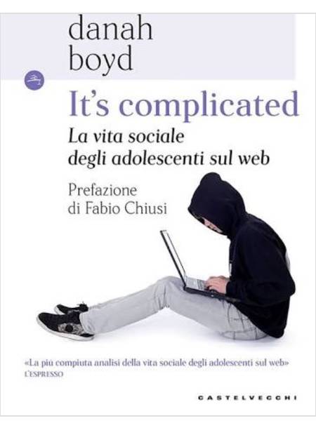 IT'S COMPLICATED. LA VITA SOCIALE DEGLI ADOLESCENTI SUL WEB