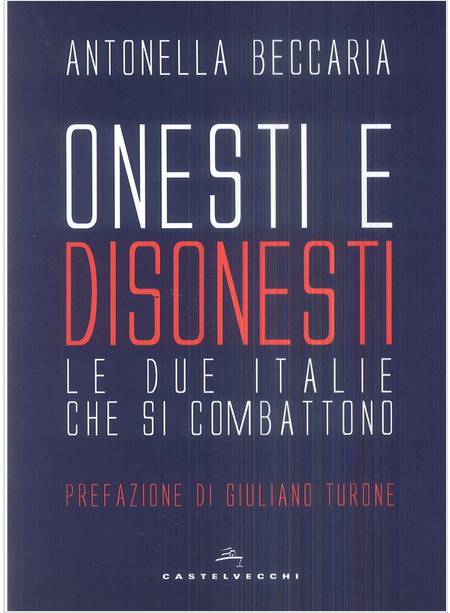 ONESTI E DISONESTI. LE DUE ITALIE CHE SI COMBATTONO