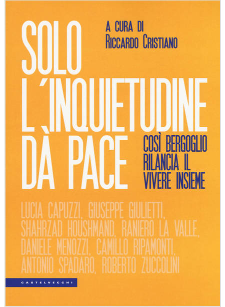 SOLO L'INQUIETUDINE DA' PACE. COSI' BERGOGLIO RILANCIA IL VIVERE INSIEME