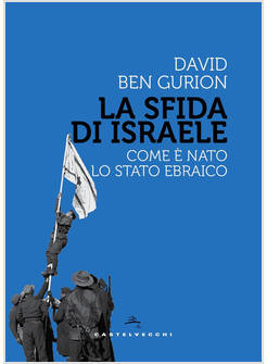 LA SFIDA DI ISRAELE. COME E' NATO LO STATO EBRAICO