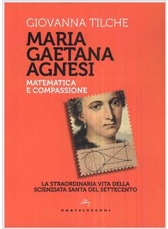 MARIA GAETANA AGNESI.  MATEMATICA E COMPASSIONE