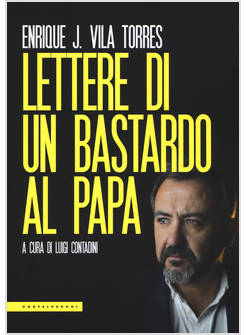 LETTERE DI UN BASTARDO AL PAPA