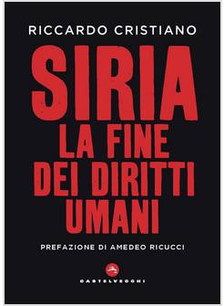 SIRIA: LA FINE DEI DIRITTI UMANI