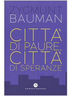 CITTA' DI PAURE, CITTA' DI SPERANZE