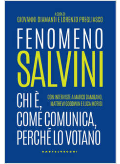 FENOMENO SALVINI. CHI E', COME COMUNICA, PERCHE' LO VOTANO