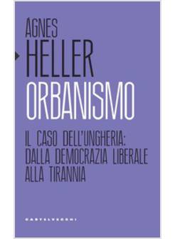 ORBANISMO. IL CASO DELL'UNGHERIA: DALLA DEMOCRAZIA LIBERALE ALLA TIRANNIA